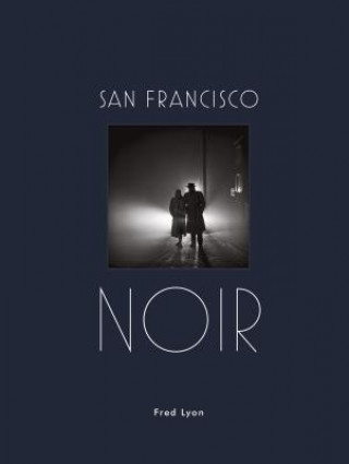 Book San Francisco Noir Fred Lyon