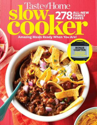 Kniha Taste of Home Slow Cooker 3e: 278 All New Family Faves! Amazing Meals Ready When You Are + Instant Pot Bonus Chapter! Taste of Home