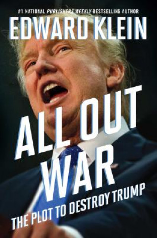 Buch All Out War: The Plot to Destroy Trump Edward Klein