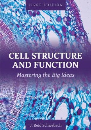 Kniha Cell Structure and Function J. Reid Schwebach