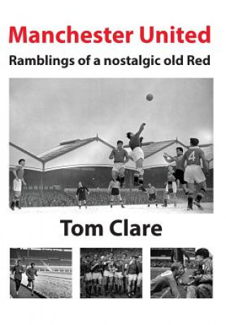 Książka Manchester United - Ramblings of a Nostalgic Old Red Thomas Clare