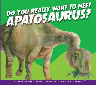 Книга Do You Really Want to Meet Apatosaurus? Annette Bay Pimentel