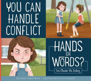 Kniha You Can Handle Conflict: Hands or Words?: You Choose the Ending Connie Colwell Miller