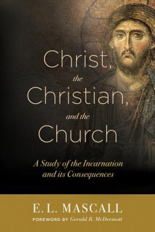 Carte Christ, the Christian, and the Church E. L. Mascall