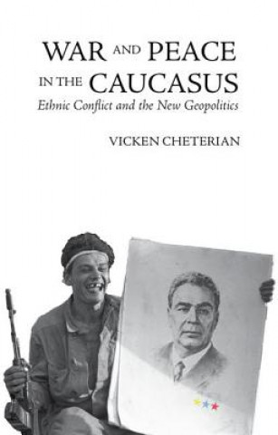 Kniha War and Peace in the Caucasus: Russia's Troubled Frontier Vicken Cheterian