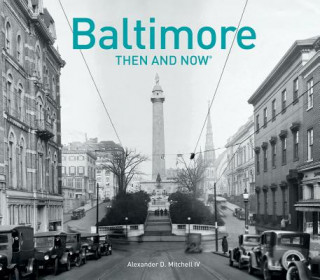 Kniha Baltimore Then and Now (R) Alexander D. Mitchell