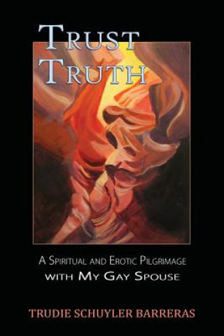 Kniha TRUST TRUTH Trudie Schuyler Barreras