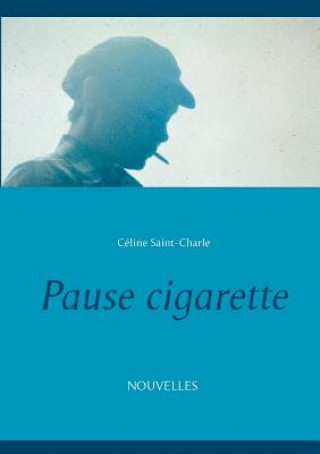Könyv Pause cigarette Céline Saint-Charle