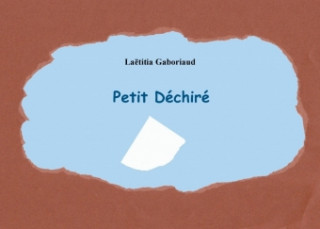 Kniha Petit Déchiré Laëtitia Gaboriaud
