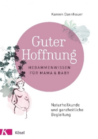 Knjiga Guter Hoffnung - Hebammenwissen für Mama und Baby Kareen Dannhauer