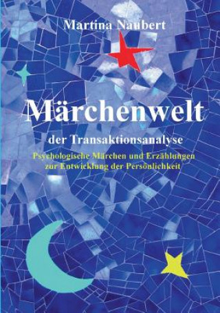 Könyv Marchenwelt der Transaktionsanalyse Martina Naubert