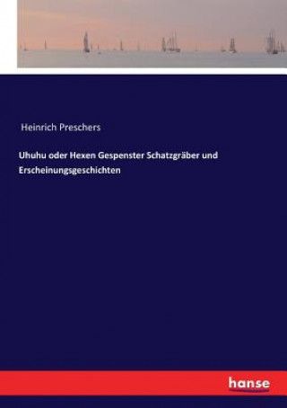 Buch Uhuhu oder Hexen Gespenster Schatzgraber und Erscheinungsgeschichten Heinrich Preschers