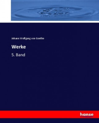 Knjiga Werke Johann Wolfgang von Goethe