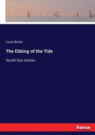 Könyv Ebbing of the Tide Louis Becke