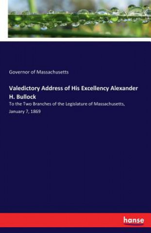 Książka Valedictory Address of His Excellency Alexander H. Bullock Governor of Massachusetts