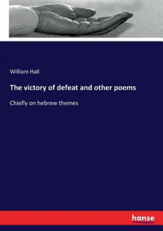 Książka victory of defeat and other poems William Hall