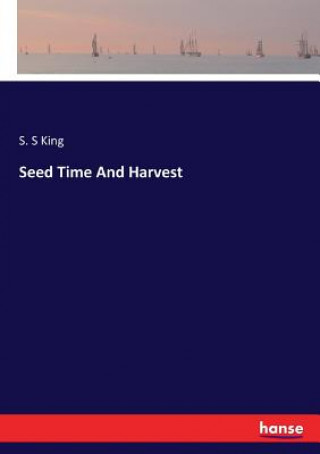 Książka Seed Time And Harvest S. S King