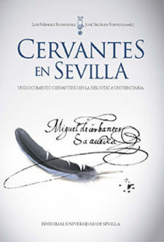 Buch Cervantes en Sevilla.: Un documento cervantino en la Biblioteca Universitaria 