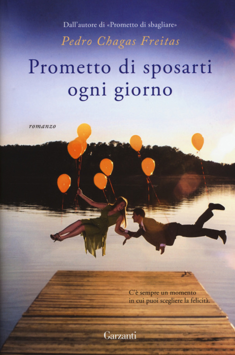 Libro Prometto di sposarti ogni giorno Pedro Chagas Freitas