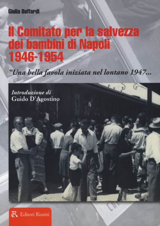 Книга Il comitato per la salvezza dei bambini di Napoli 1946-1954 «Una bella favola iniziata nel lontano 1947...» Giulia Buffardi