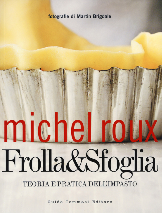 Kniha Frolla & sfoglia. Teoria e pratica dell'impasto Michel Roux