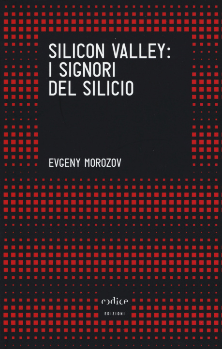 Kniha Silicon Valley: i signori del silicio Evgeny Morozov