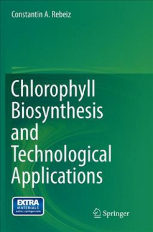 Book Chlorophyll Biosynthesis and Technological Applications Constantin A. Rebeiz