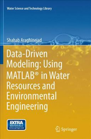 Book Data-Driven Modeling: Using MATLAB (R) in Water Resources and Environmental Engineering Shahab Araghinejad