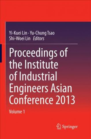 Kniha Proceedings of the Institute of Industrial Engineers Asian Conference 2013 Shi-Woei Lin