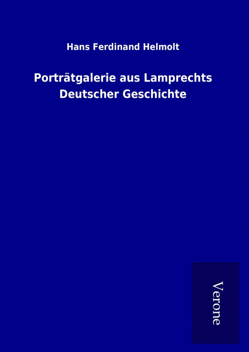 Книга Porträtgalerie aus Lamprechts Deutscher Geschichte Hans Ferdinand Helmolt