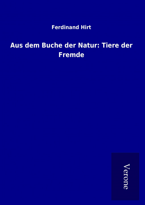 Kniha Aus dem Buche der Natur: Tiere der Fremde Ferdinand Hirt