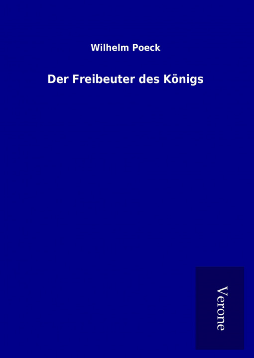 Buch Der Freibeuter des Königs Wilhelm Poeck