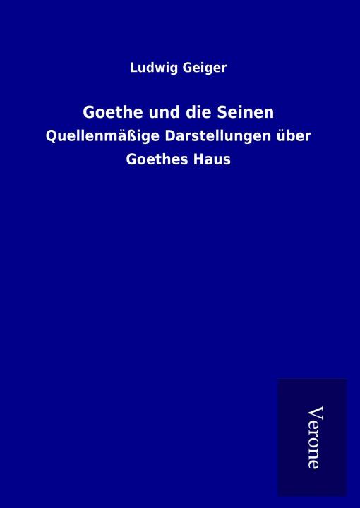 Buch Goethe und die Seinen Ludwig Geiger