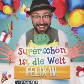 Audio Superschön ist die Welt Felix W.