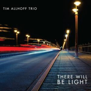 Audio There Will Be Light Tim Trio Allhof