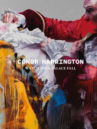 Könyv Conor Harrington: Watch Your Palace Fall Conor Harrington