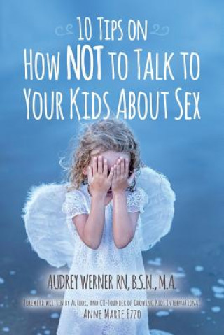 Könyv 10 Tips on How NOT to Talk to Your Kids about Sex Audrey Werner