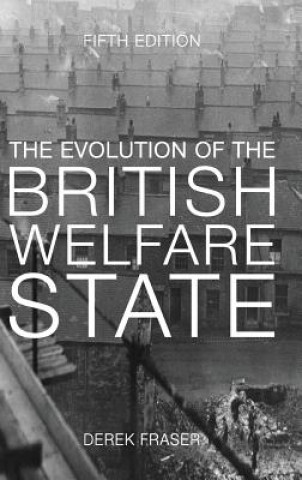 Книга Evolution of the British Welfare State Derek Fraser