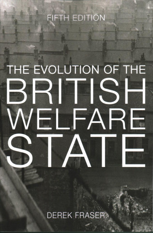 Kniha Evolution of the British Welfare State Derek Fraser