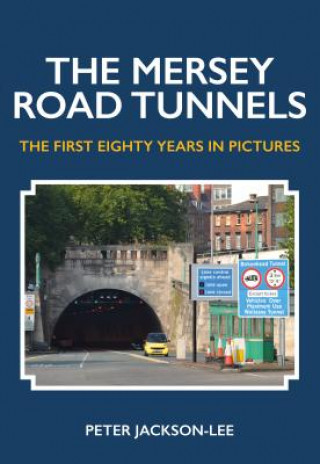 Книга Mersey Road Tunnels Peter Jackson-Lee