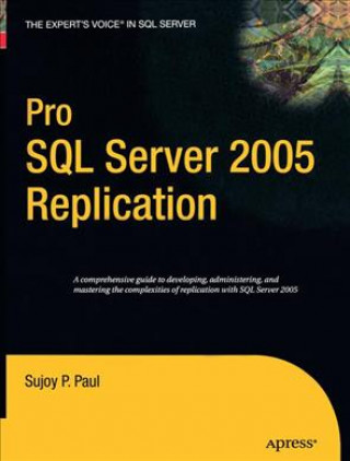 Könyv Pro SQL Server 2005 Replication Sujoy Paul