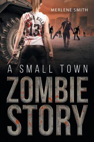 Книга Small Town Zombie Story Merlene Smith