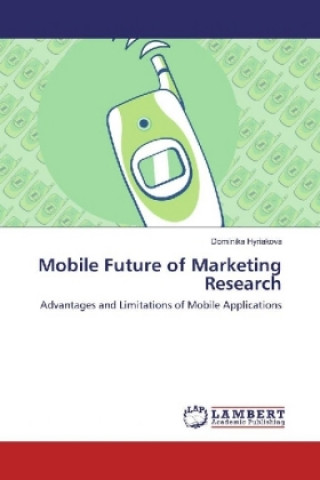 Könyv Mobile Future of Marketing Research Dominika Hyriakova