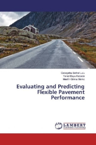 Book Evaluating and Predicting Flexible Pavement Performance Gebeyehu Bethel Lulu