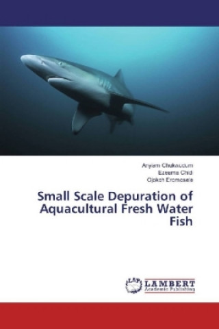 Carte Small Scale Depuration of Aquacultural Fresh Water Fish Anyiam Chukwudum
