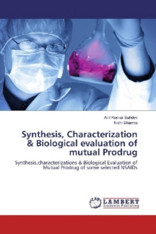 Kniha Synthesis, Characterization & Biological evaluation of mutual Prodrug Anil Kumar Sahdev