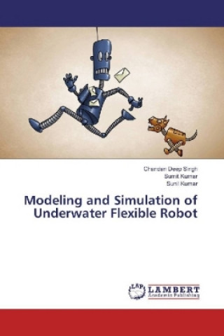 Kniha Modeling and Simulation of Underwater Flexible Robot Chandan Deep Singh