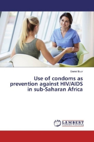 Kniha Use of condoms as prevention against HIV/AIDS in sub-Saharan Africa Daniel Buor