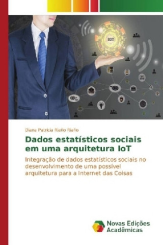 Könyv Dados estatísticos sociais em uma arquitetura IoT Diana Patricia Riaño Riaño