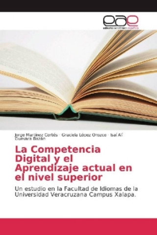 Kniha La Competencia Digital y el Aprendizaje actual en el nivel superior Jorge Martínez Cortés
